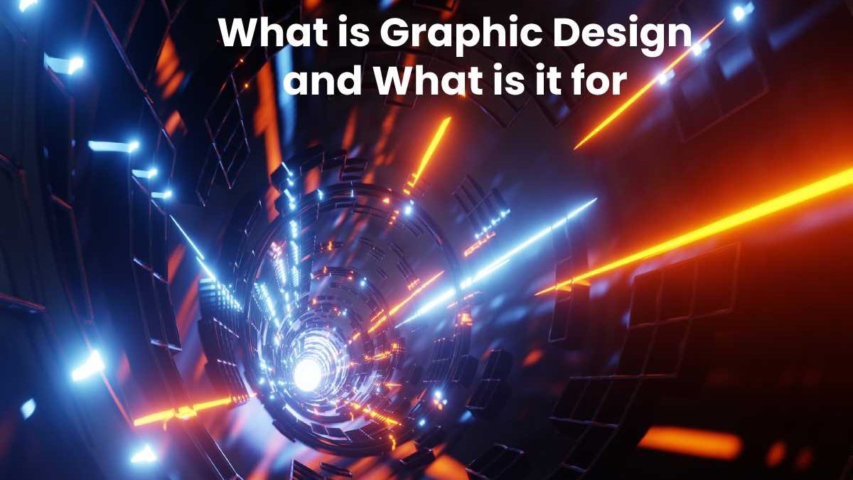 What Is Graphic Design And What Is It For