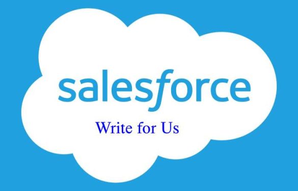 Salesforce Write For Us - Contribute And Submit Guest Post