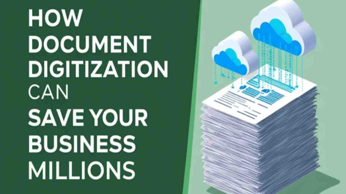 How Document Digitization Can Save Your Business Millions