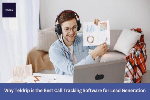 Why Teldrip is the Best Call Tracking Software for Lead Generation